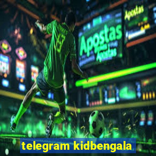 telegram kidbengala